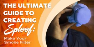 The Ultimate Guide to Creating a Sploof: How to Make Your Smoke Filter